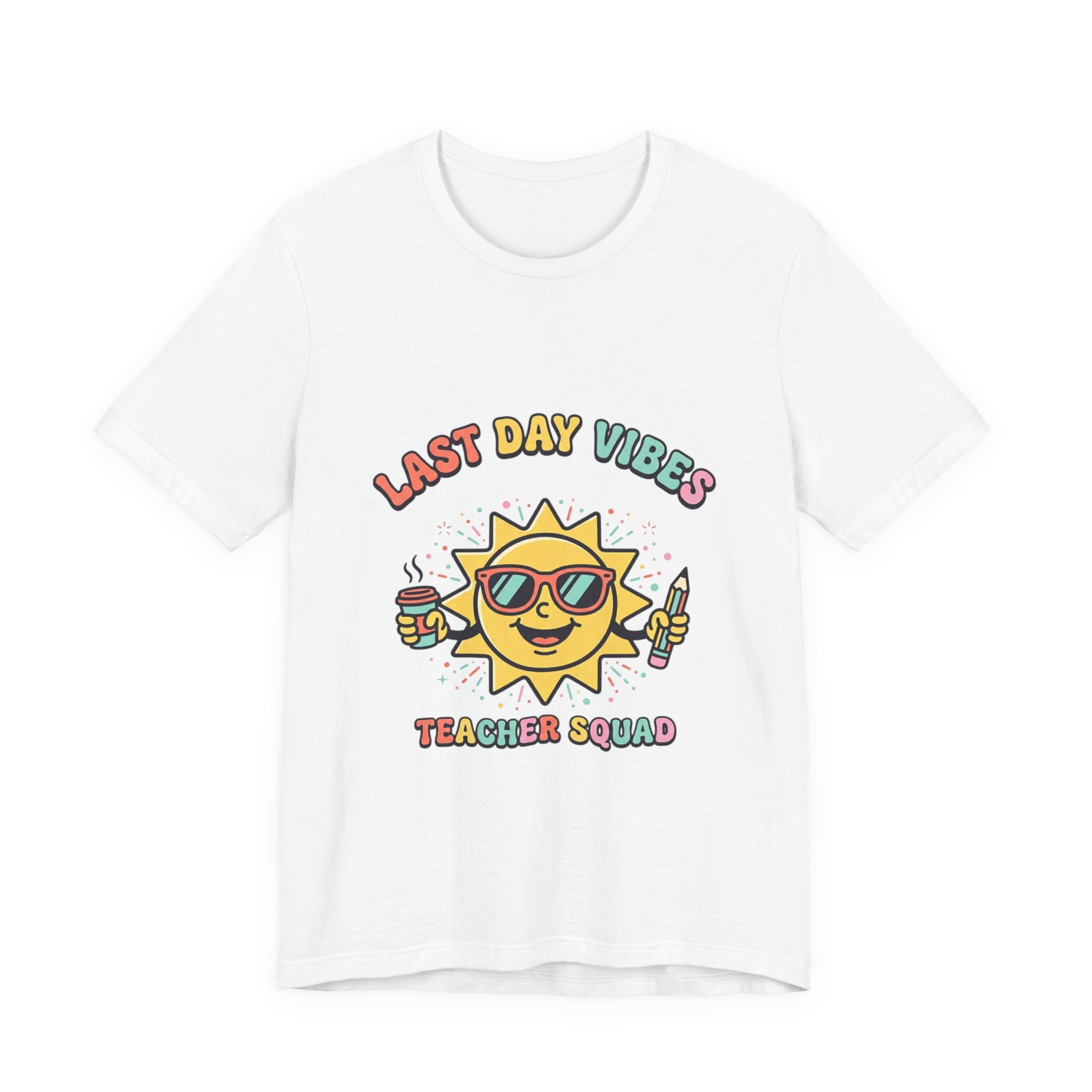 Last Day Vibes T-Shirt | Teacher Summer, School’s Out Tee