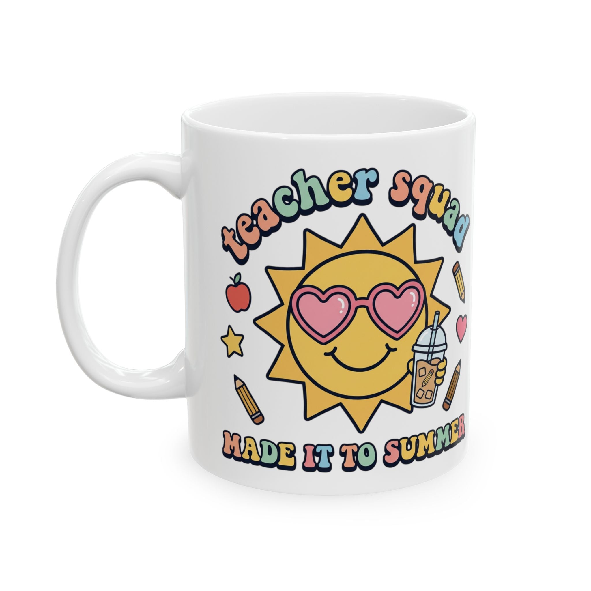 Teacher Squad Ceramic Mug — "Made It Through Summer" Cute Sun & School Icons (11oz/15oz)
