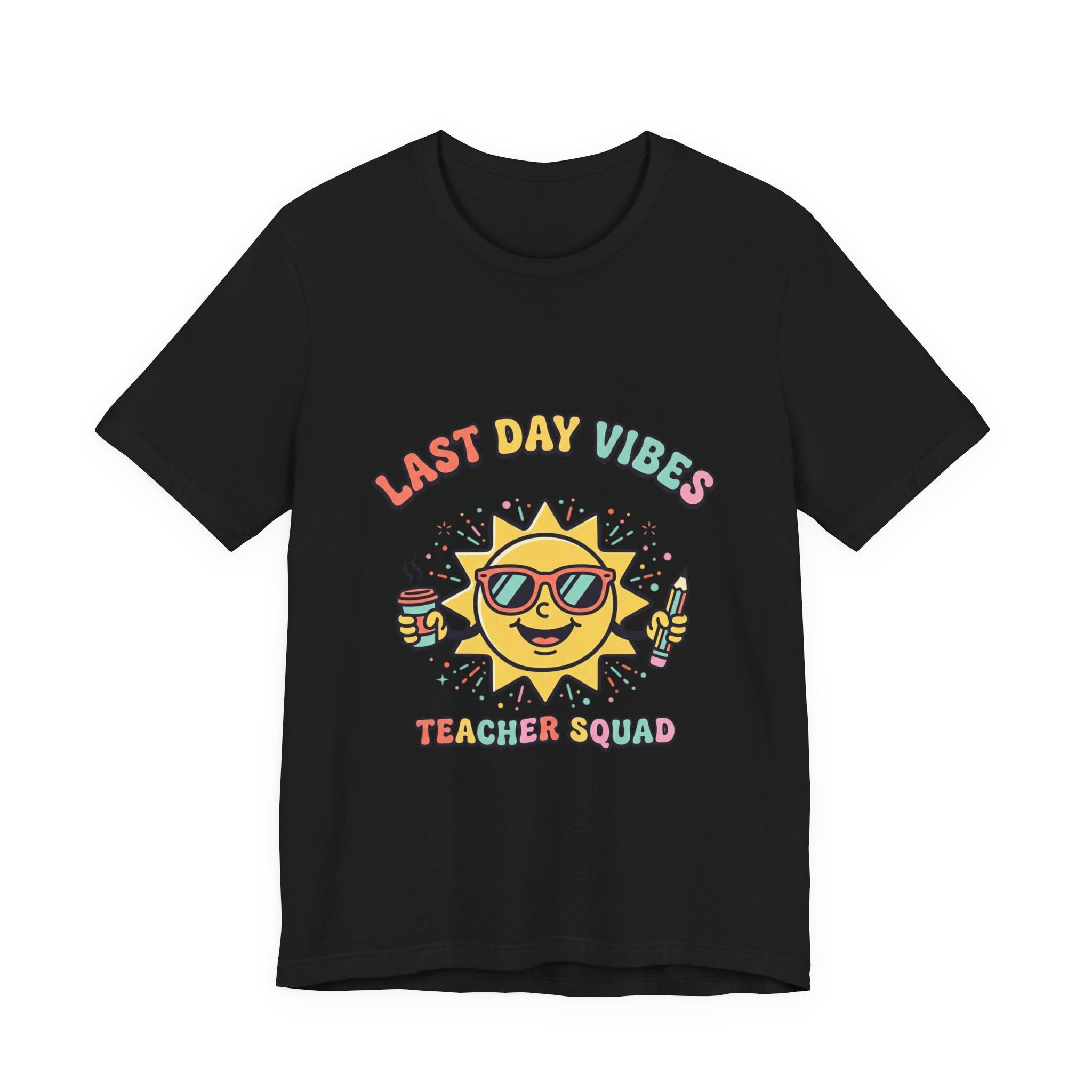 Last Day Vibes T-Shirt | Teacher Summer, School’s Out Tee