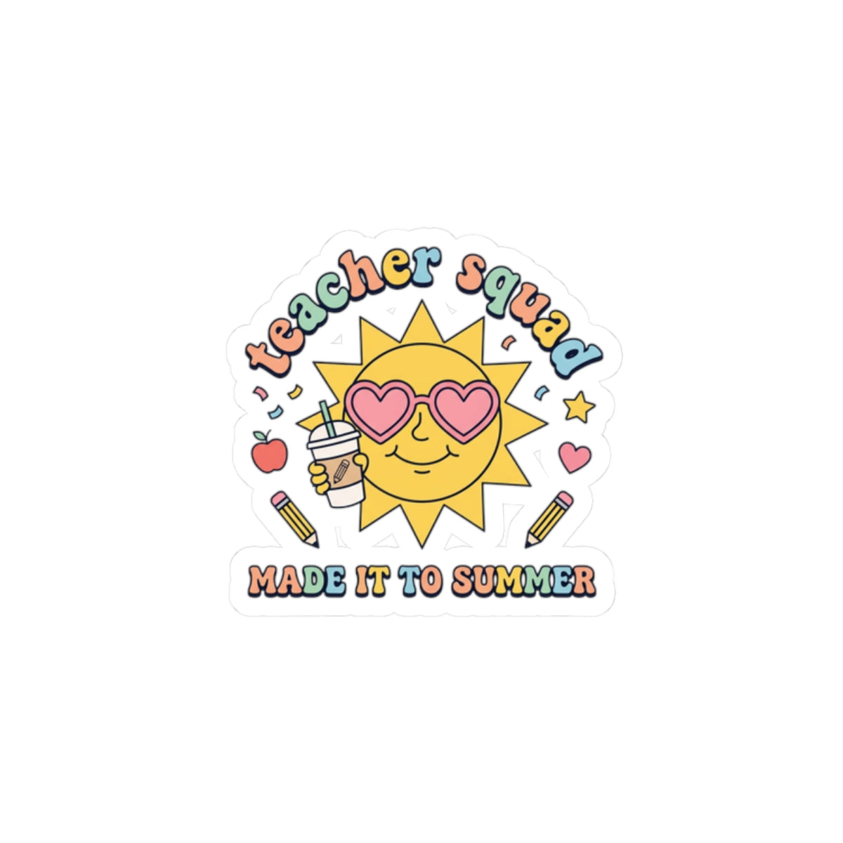 Teacher Squad Sun Sticker | Last Day of School, Out for Summer