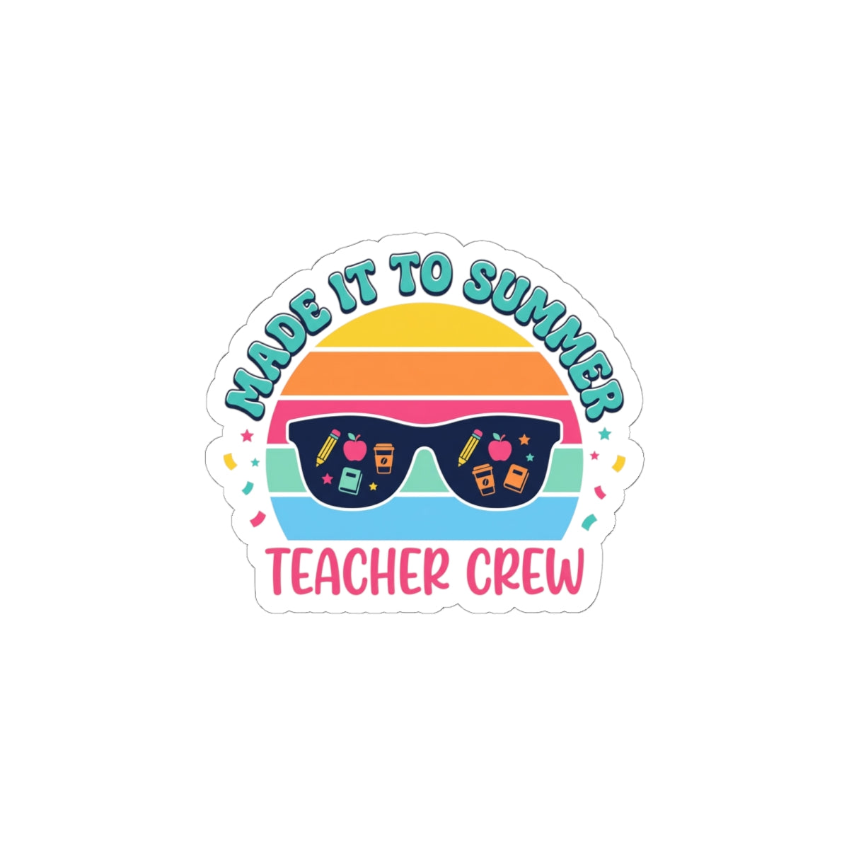 Made It to Summer Kiss-Cut Stickers | Teacher Crew, Last Day of School