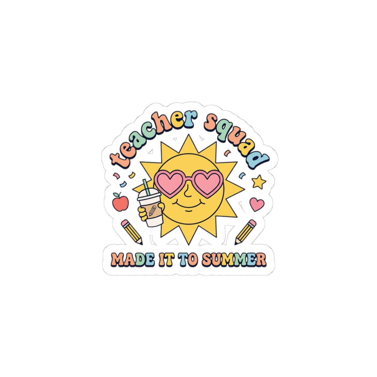 Teacher Squad Sun Sticker | Last Day of School, Out for Summer