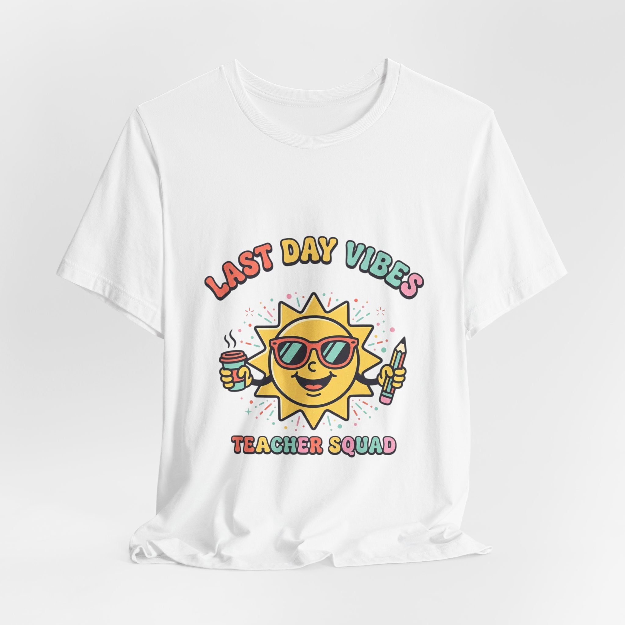 Last Day Vibes T-Shirt | Teacher Summer, School’s Out Tee