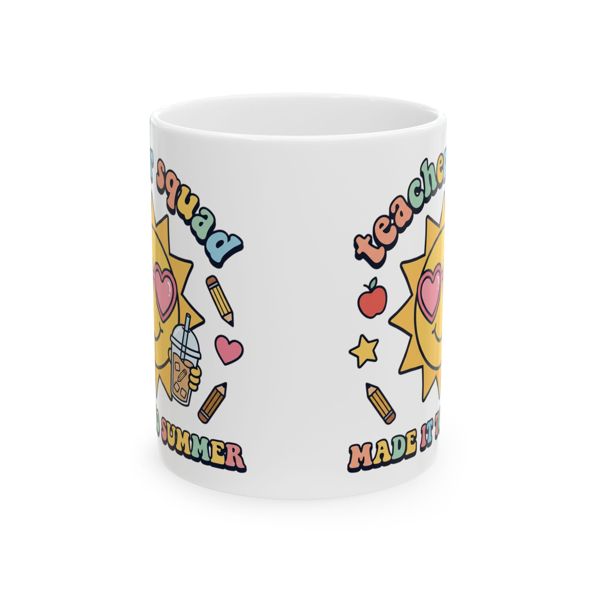 Teacher Squad Ceramic Mug — "Made It Through Summer" Cute Sun & School Icons (11oz/15oz)