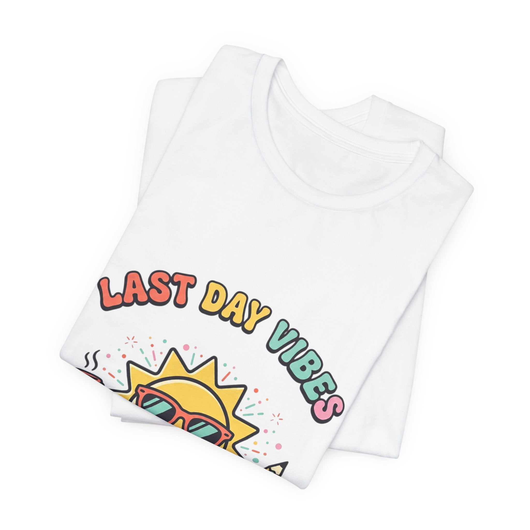 Last Day Vibes T-Shirt | Teacher Summer, School’s Out Tee