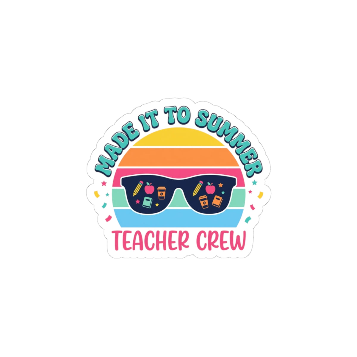 Made It to Summer Kiss-Cut Stickers | Teacher Crew, Last Day of School