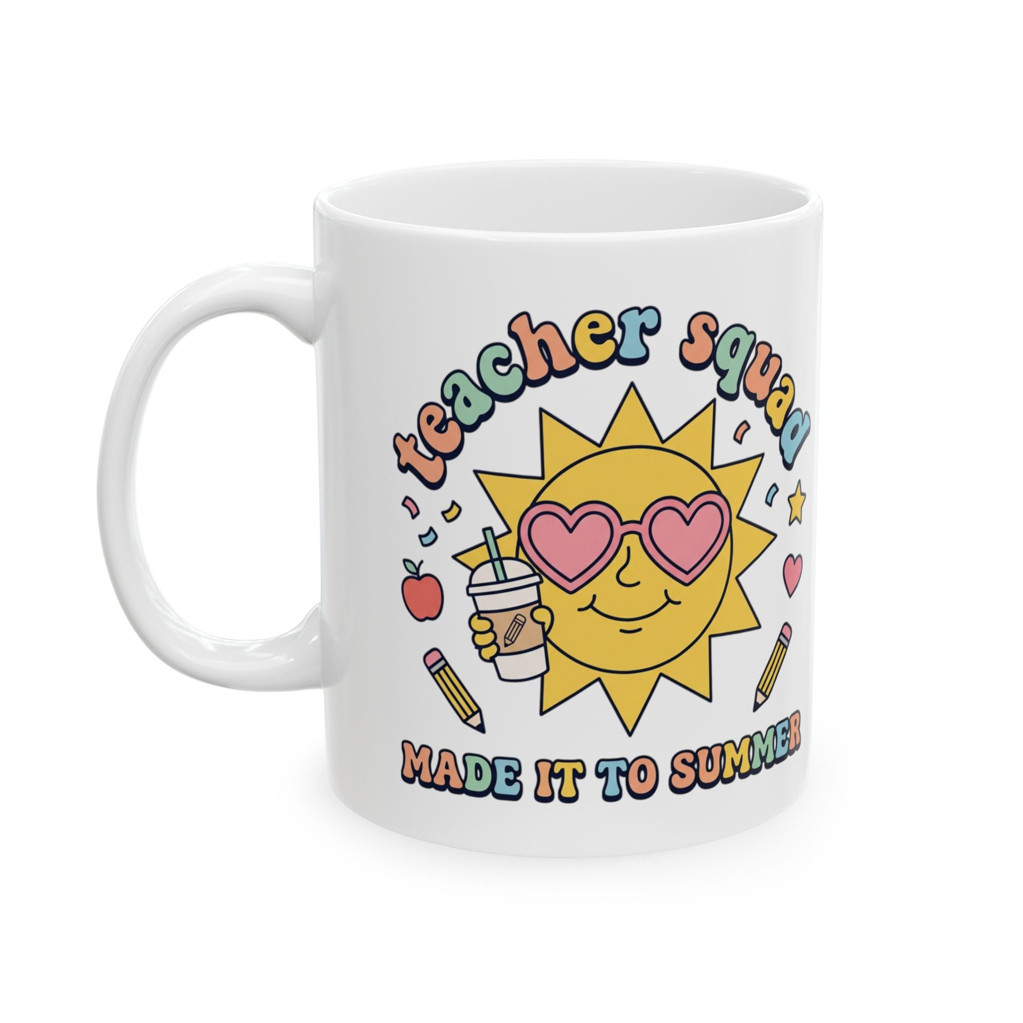 Teacher Squad Mug — "Made It Through Summer" Cute Sun & School Icons Ceramic Coffee Cup (11oz/15oz)