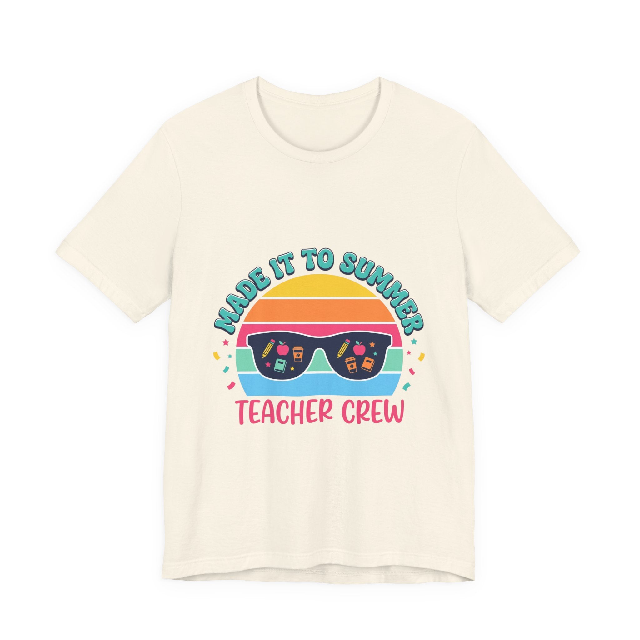 Made It To Summer T-Shirt | Teacher Crew, Out for Summer, Last Day of School