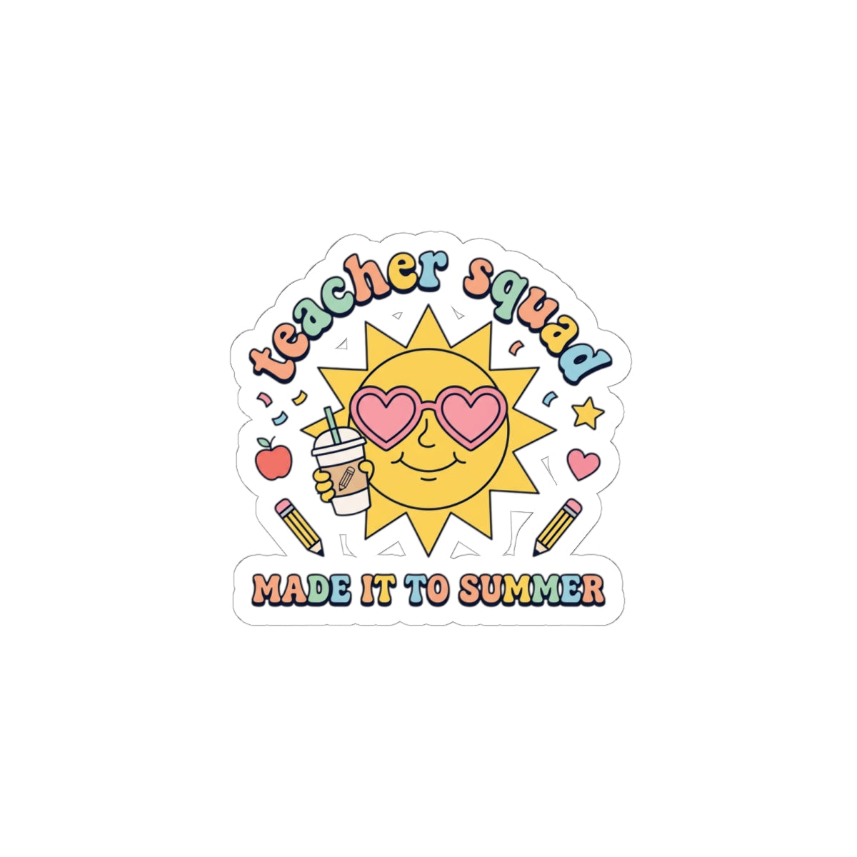 Teacher Squad Sun Sticker | Last Day of School, Out for Summer